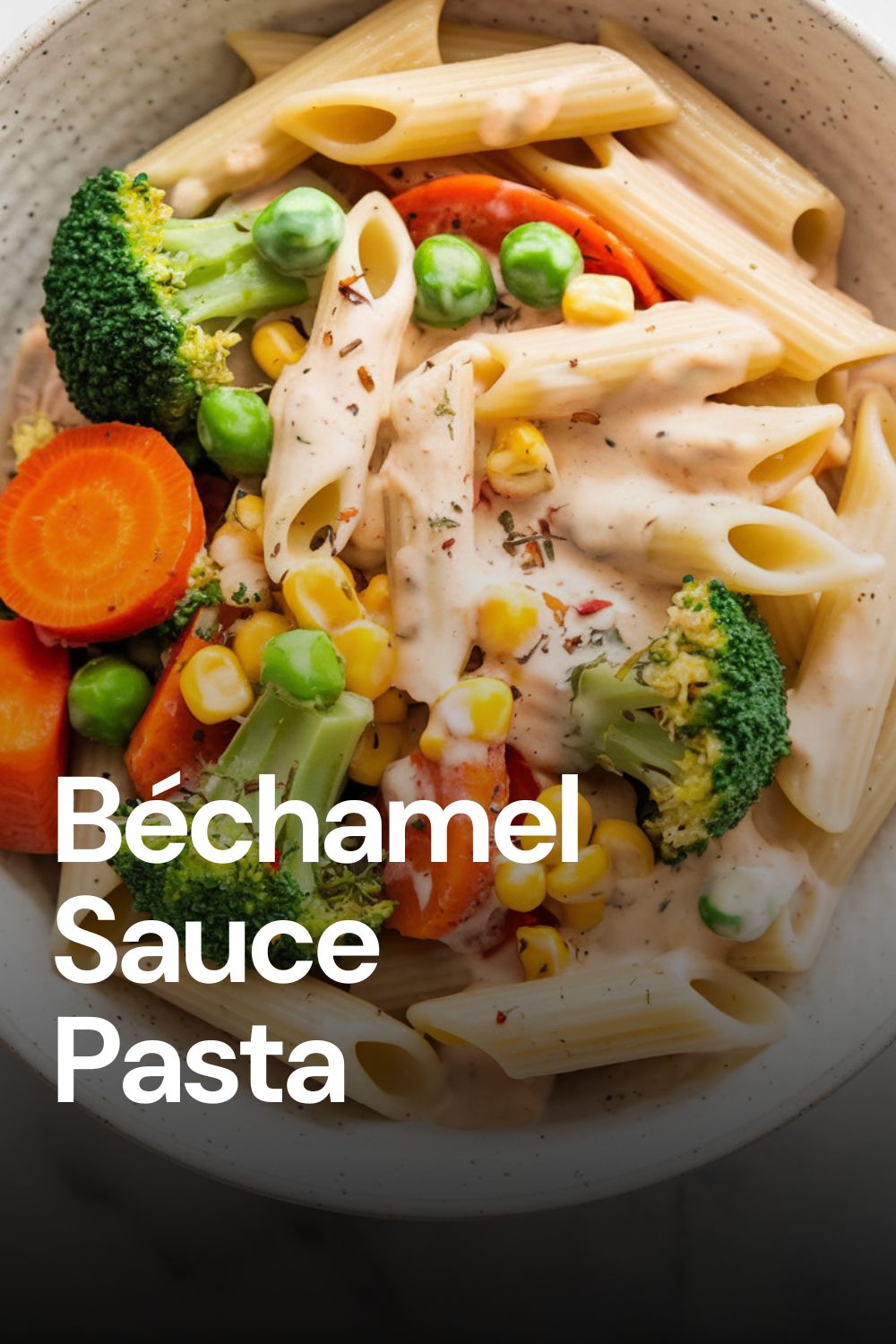Healthy White Sauce Pasta Recipe (Béchamel Sauce Pasta)