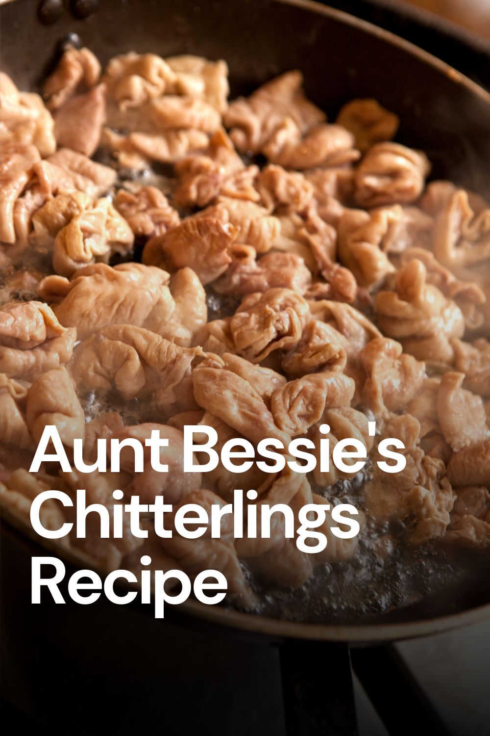 Aunt Bessie's Chitterlings Copycat Recipe